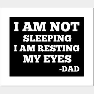 Gift For Dad idea - I Am Not Sleeping I Am Resting My Eyes Dad Posters and Art